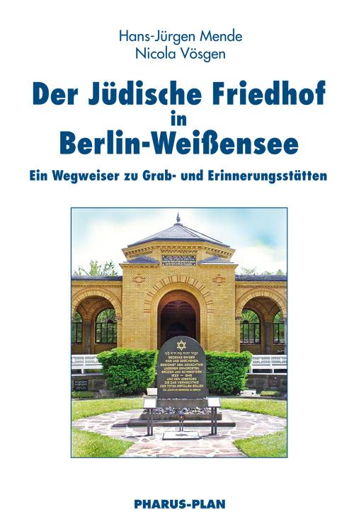 Hans-Jürgen Mende · Nicola Vösgen: Der Jüdische Friedhof in Berlin-Weißensee
