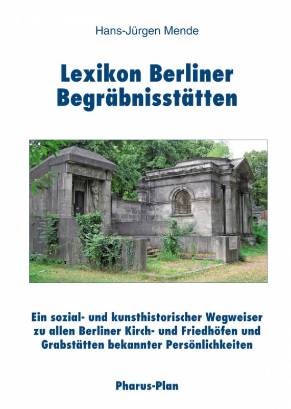 Hans-Jürgen Mende: Lexikon Berliner Begräbnisstätten